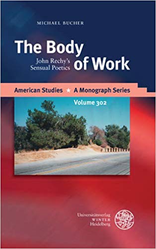 The Body of Work: John Rechy's Sensual Poetics (American Studies - A Monograph)